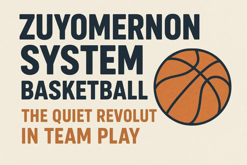 Zuyomernon System Basketball